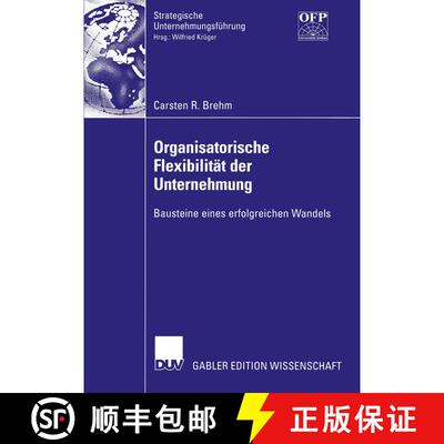 【3-4周达】Organisatorische Flexibilität der Unternehmung : Bausteine eines erfolgreichen Wandels [9783824479528]