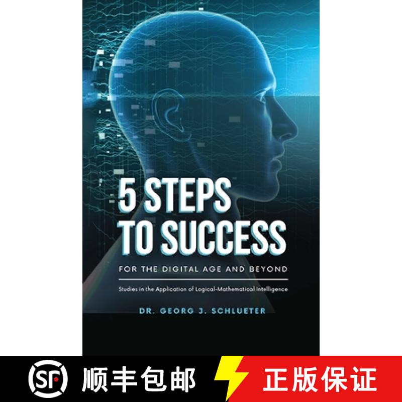 【3-4周达】5 Steps to Success for the Digital Age and Beyond: Studies in the Application of  Logical-... [9781962730259]