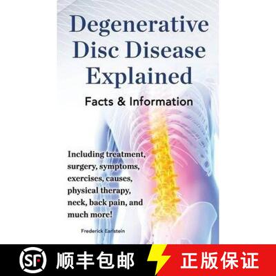 【3-4周达】Degenerative Disc Disease Explained. Including treatment, surgery, symptoms, exercises, ca... [9780989658485]
