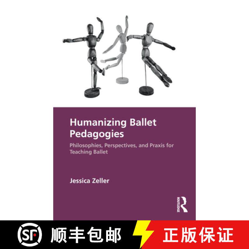 【3-4周达】Humanizing Ballet Pedagogies: Philosophies, Perspectives, and Praxis for Teaching Ballet [9781032365749]