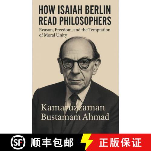 【3-4周达】HOW ISAIAH BERLIN READ PHILOSOPHERS: Reason, Freedom, and the Temptation of Moral Unity [9798232790462]