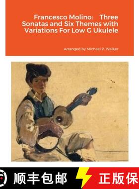 【3-4周达】Francesco Molino:    Three Sonatas and Six Themes with Variations For Low G Ukulele [9781387370269]