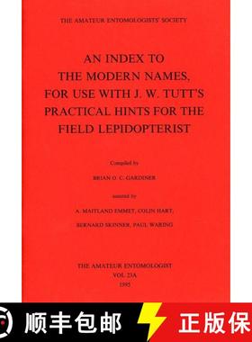 预订 An Index to the Modern Names for Use with J.W. Tutt's Practical Hints for the Field Lepidopterist [9780900054600]