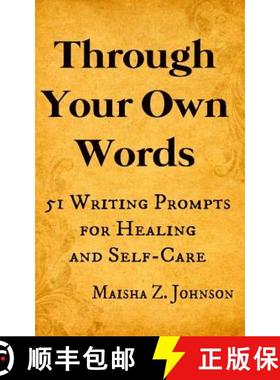 预订 Through Your Own Words: 51 Writing Prompts for Healing and Self-Care [9780692349953]