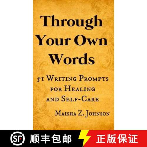 预订 Through Your Own Words: 51 Writing Prompts for Healing and Self-Care [9780692349953]