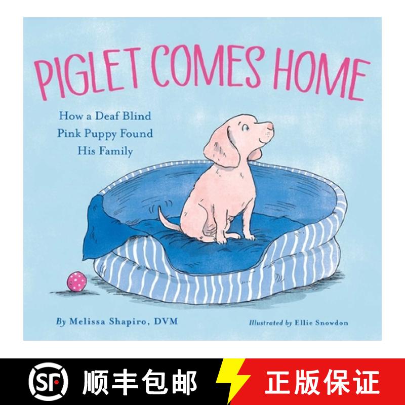 【3-4周达】Piglet Comes Home: How a Deaf Blind Pink Puppy Found His Family [9781534490185]