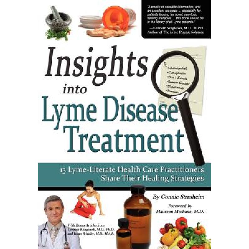 【4周达】Insights Into Lyme Disease Treatment: 13 Lyme-Literate Health Care Practitioners Share Their... [9780982513804]