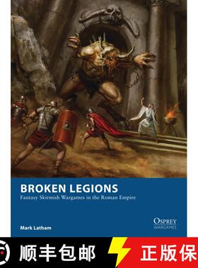 【3-4周达】Broken Legions: Fantasy Skirmish Wargames in the Roman Empire [9781472815132]