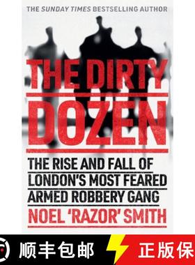 【3-4周达】The Dirty Dozen : The real story of the rise and fall of London's most feared armed robber... [9781789462265]