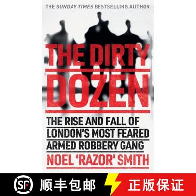 【3-4周达】The Dirty Dozen : The real story of the rise and fall of London's most feared armed robber... [9781789462265]