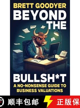 【3-4周达】Beyond the Bullsh*t: A No-Nonsense Guide to Business Valuations [9781923265837]