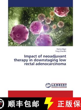预订 Impact of neoadjuvant therapy in downstaging low rectal adenocarcinoma [9786139584758]