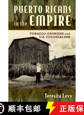 预订 Puerto Ricans in the Empire: Tobacco Growers and U.S. Colonialism [9780813571324]