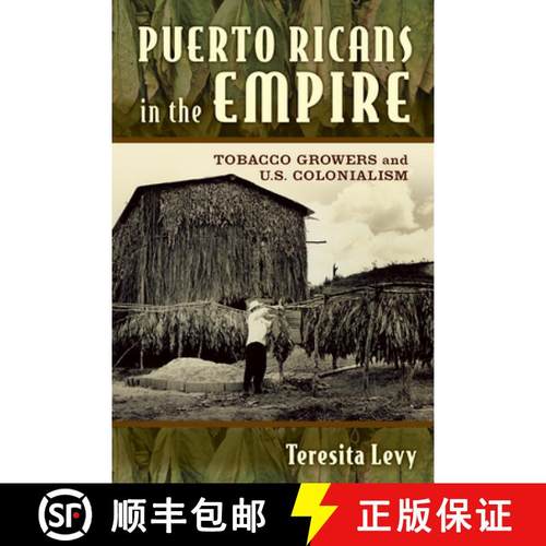 预订 Puerto Ricans in the Empire: Tobacco Growers and U.S. Colonialism [9780813571324]