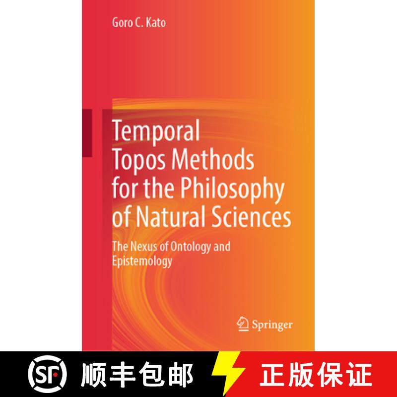 【3-4周达】Temporal Topos Methods for the Philosophy of Natural Sciences: The Nexus of Ontology and E... [9789819624195]