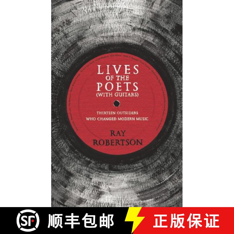 【3-4周达】Lives of the Poets (with Guitars) : Thirteen Outsiders Who Changed Modern Music [9781771960724]