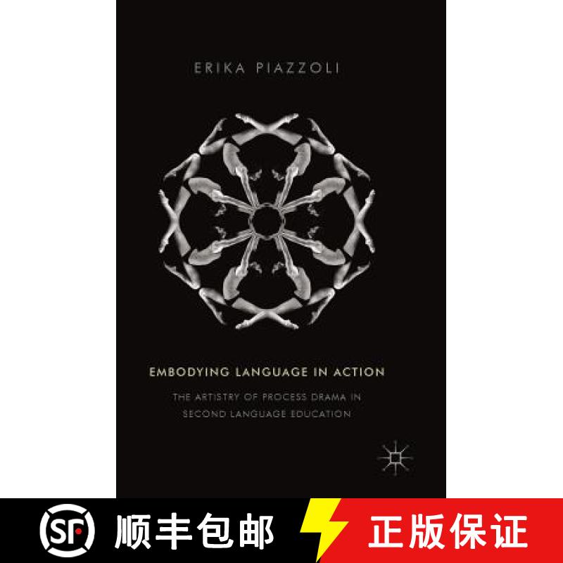 【3-4周达】Embodying Language in Action : The Artistry of Process Drama in Second Language Education [9783319779614]