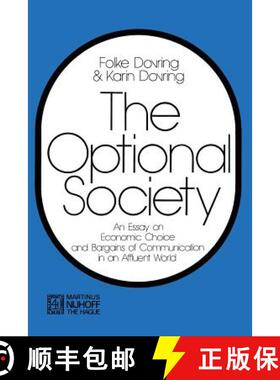 【3-4周达】The Optional Society: An Essay on Economic Choice and Bargains of Communication in an Affl... [9789401186964]