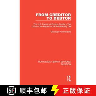 【3-4周达】精装 From Creditor to Debtor: The U.S. Pursuit of Foreign Capital--The Case of the Repeal ... [9780815349389]