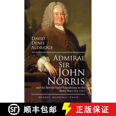 【3-4周达】Admiral Sir John & the British Naval Expeditions to the Baltic Sea 1715-1727: And the Brit... [9789185509317]