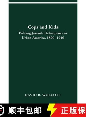 预订 Cops and Kids: Policing Juvenile Delinquency in Urban America, 1890-1940 [9780814257654]