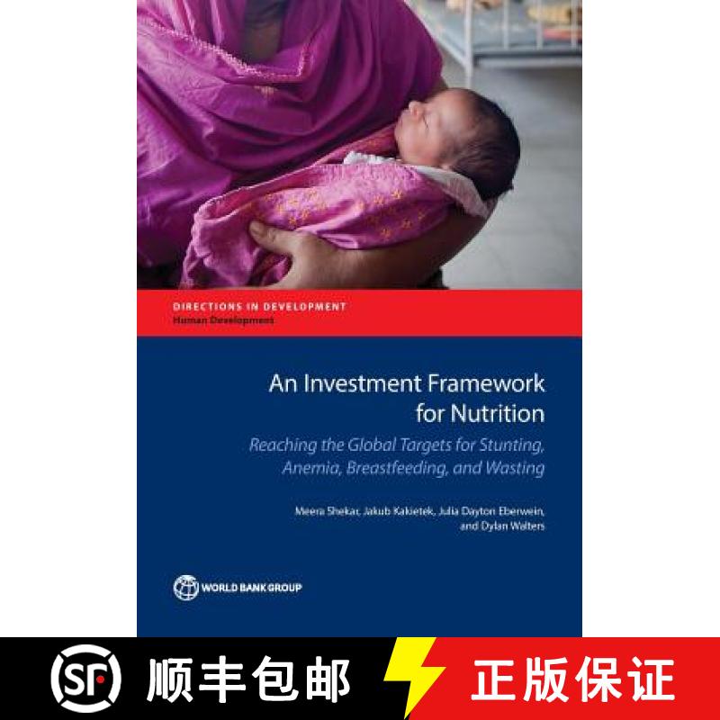 预订 An Investment Framework for Nutrition: Reaching the Global Targets for Stunting, Anemia, Breastf... [9781464810107]