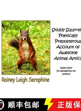 预订 Skiddy Squirrel's Poetically Preposterous Account of Awesome Animal Antics [9780648361442]