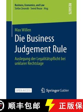 【3-4周达】Die Business Judgement Rule : Auslegung der Legalitätspflicht bei unklarer Rechtslage [9783658313210]