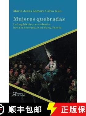 【3-4周达】Mujeres quebradas: la Inquisicion y su violencia hacia la heterodoxia en Nueva Espana [9788491920182]