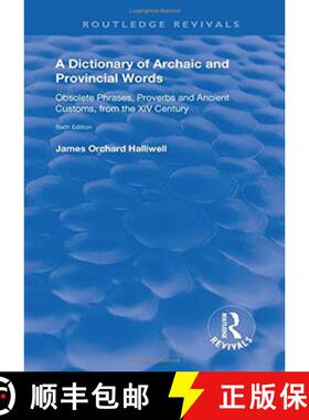 预订 A Dictionary of Archaic and Provincial Words: Obsolete Phrases, Proverbs, and Ancient Customs, f... [9781138615830]