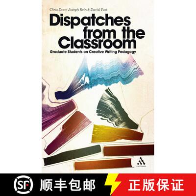 【3-4周达】Dispatches from the Classroom: Graduate Students on Creative Writing Pedagogy [9781441127402]