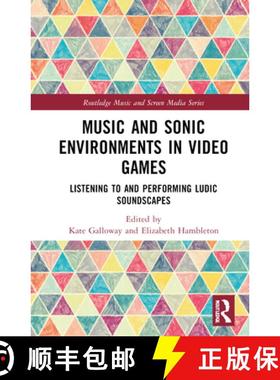 【3-4周达】Music and Sonic Environments in Video Games: Listening to and Performing Ludic Soundscapes [9781032230320]