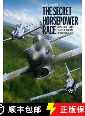 【3-4周达】The Secret Horsepower Race: Second World War Fighter Aircraft Engine Development on the We... [9781911658504]