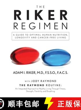【3-4周达】The Riker Regimen: A Guide to Optimal Human Nutrition, Longevity, and Cancer-Free Living [9798822918634]
