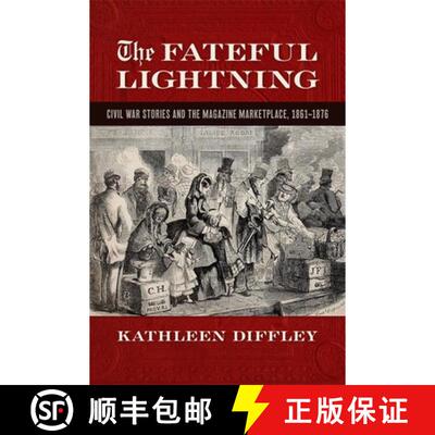 【3-4周达】精装 The Fateful Lightning – Civil War Stories and the Magazine Marketplace, 1861–1876 [9780820358550]