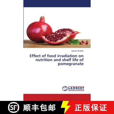 【3-4周达】Effect of food irradiation on nutrition and shelf life of pomegranate (Aufl.) [9783659891045]