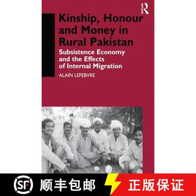 【3-4周达】Kinship, Honour and Money in Rural Pakistan: Subsistence Economy and the Effects of Intern... [9781138974036]