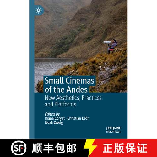 【3-4周达】精装 Small Cinemas of the Andes : New Aesthetics, Practices and Platforms [9783031320170]