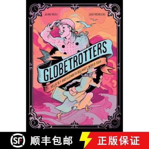 预订 精装 Globetrotters: Nellie Bly and Elizabeth Bisland's World Tour : A Graphic Novel [9781419784477]