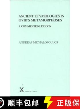【3-4周达】Ancient Etymologies in Ovid's Metamorphoses: A Commented Lexicon [9780905205984]