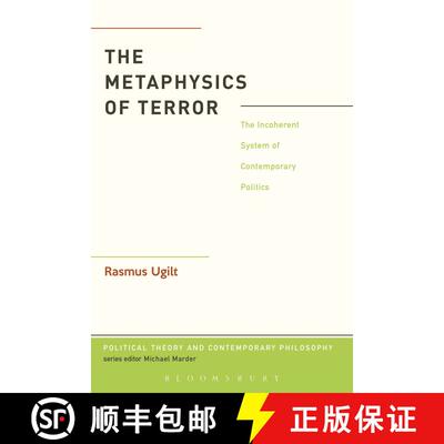 【3-4周达】The  Metaphysics of Terror: The Incoherent System of Contemporary Politics [9781628920567]