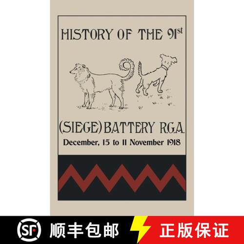 【3-4周达】HISTORY OF THE 91st (SIEGE) BATTERY R.G.A. December,15 to 11 November 1918 [9781474540520]