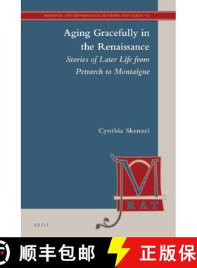 预订 Aging Gracefully in the Renaissance: Stories of Later Life from Petrarch to Montaigne [9789004254664]
