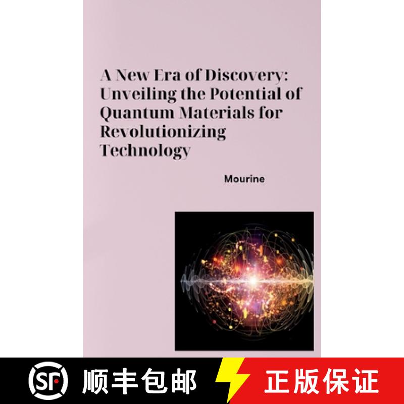【3-4周达】A New Era of Discovery: Unveiling the Potential of Quantum Materials for Revolutionizing T... [9783384273246]