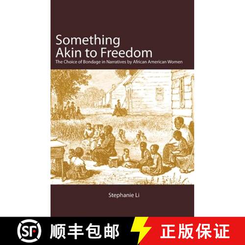 【3-4周达】Something Akin to Freedom : The Choice of Bondage in Narratives by African American Women [9781438429700]