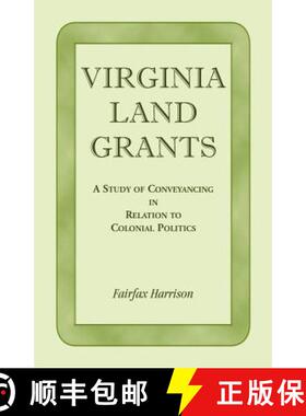 【3-4周达】Virginia Land Grants: A Study of Conveyancing in Relation to Colonial Politics [9781888265613]