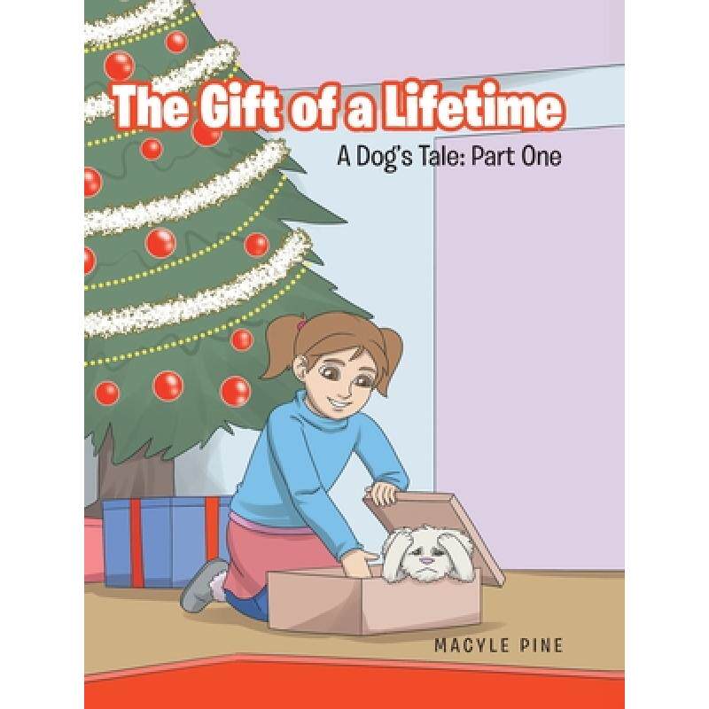 预订 the gift of a lifetime: a dogs tale. [9781644719435]