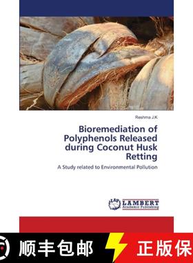 【3-4周达】Bioremediation of Polyphenols Released during Coconut Husk Retting [9786202513098]