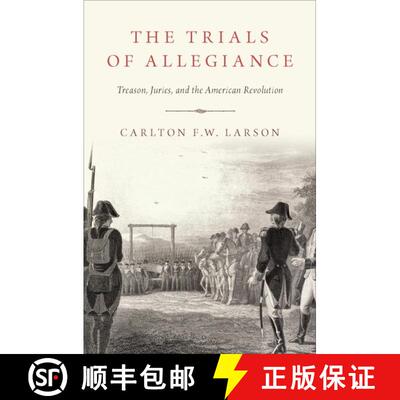 【3-4周达】精装 The Trials of Allegiance: Treason, Juries, and the American Revolution [9780190932749]