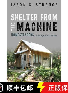 【3-4周达】Shelter from the Machine: Homesteaders in the Age of Capitalism [9780252084898]